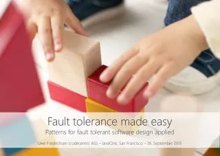 Fault tolerance made easy Patterns for fault tolerant software design applied