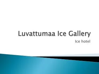 Luvattumaa Ice Gallery