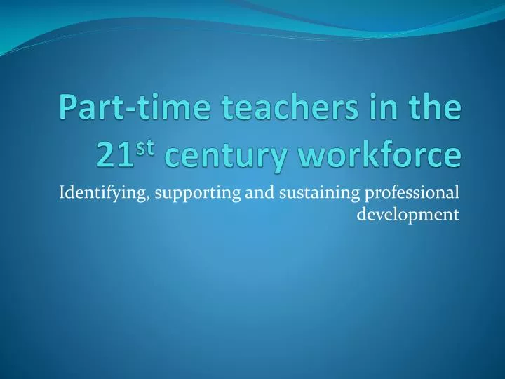 part time teachers in the 21 st century workforce