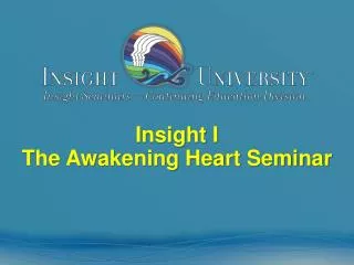 Insight I The Awakening Heart Seminar