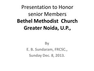 Presentation to Honor senior Members Bethel Methodist Church Greater Noida , U.P.,
