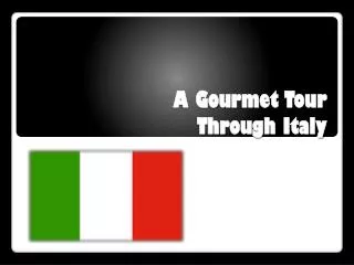 A Gourmet Tour Through Italy