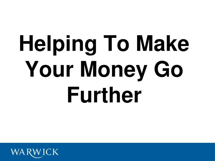 helping to make your money go further