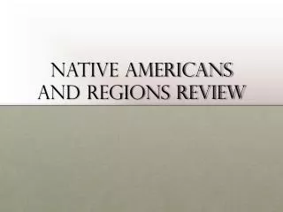 Native Americans and regions review