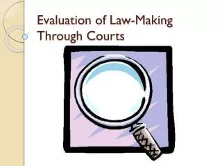 Evaluation of Law-Making Through Courts