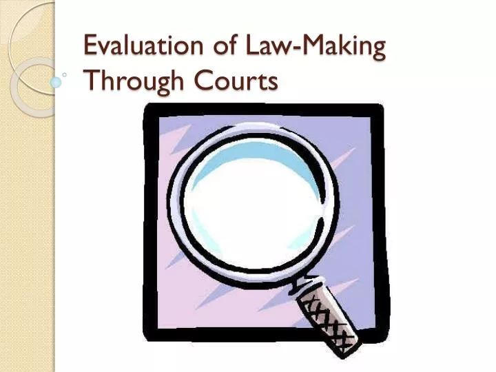 evaluation of law making through courts