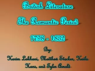 British Literature The Romantic Period 1798 - 1832