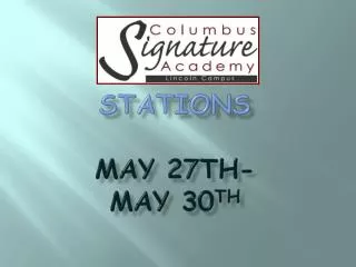 Stations May 27th- May 30 th