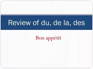 Review of du, de la, des