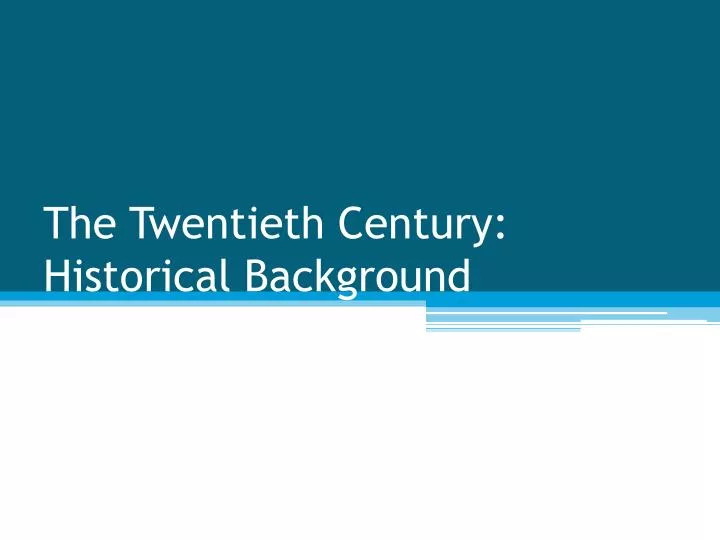 the twentieth century historical background