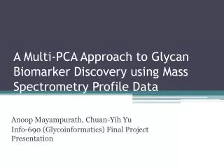A Multi-PCA Approach to Glycan B iomarker Discovery using Mass Spectrometry Profile Data