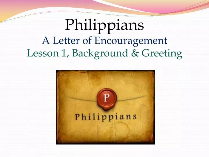 philippians a letter of encouragement lesson 1 background greeting