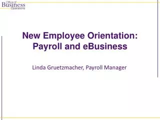 New Employee Orientation: Payroll and eBusiness