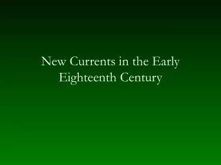 New Currents in the Early Eighteenth Century