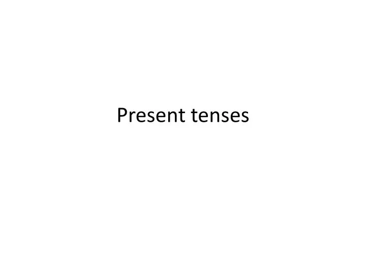 present tenses