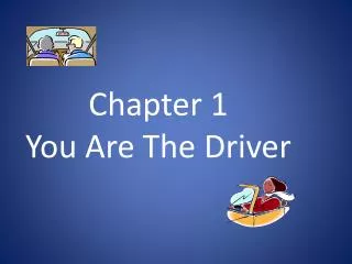 Chapter 1 You Are The Driver