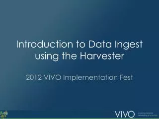 Introduction to Data Ingest using the Harvester