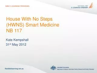 House With No Steps (HWNS) Smart Medicine NB 117
