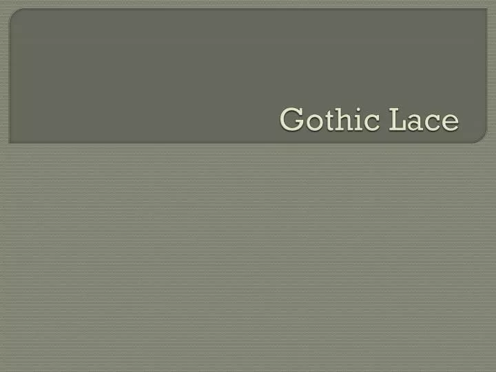 gothic lace