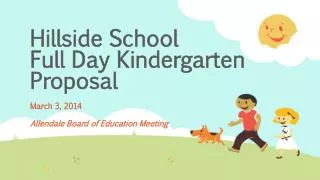 Hillside School Full Day Kindergarten Proposal