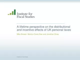 A lifetime perspective on the distributional and incentive effects of UK personal taxes