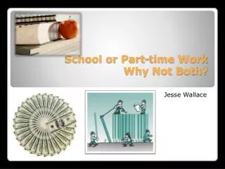 School or Part-time Work Why Not Both?