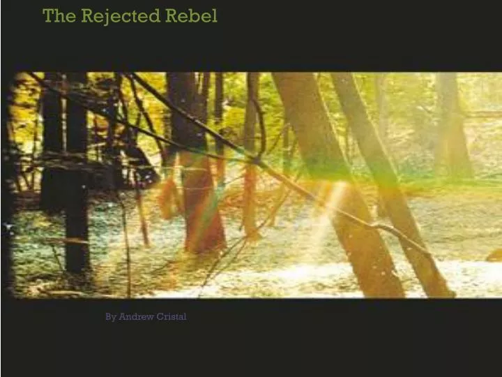 the rejected rebel