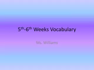 5 th -6 th Weeks Vocabulary