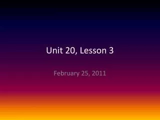 Unit 20, Lesson 3
