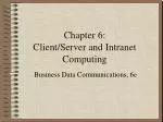 Chapter 6: Client/Server and Intranet Computing - slide 1