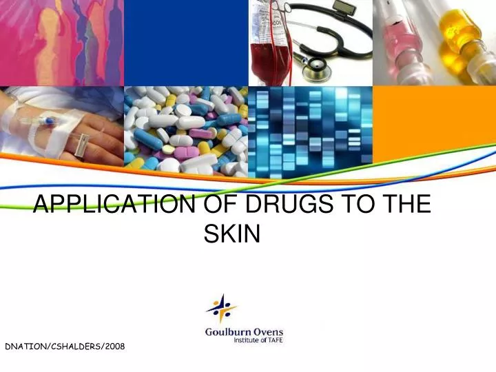 application of drugs to the skin