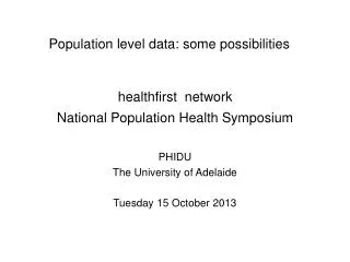 Population level data: some possibilities