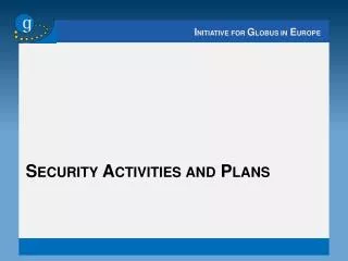 Securi ty Activities and Plans