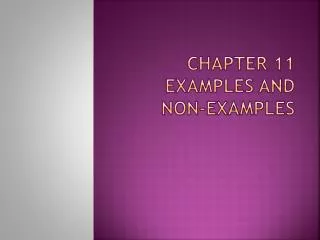 Chapter 11 Examples and Non-Examples
