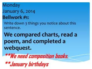 Monday January 6 , 2014 Bellwork #1: