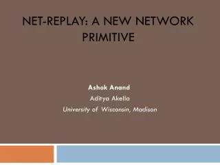 Net- REpLAY : A NEW NETWORK PRIMITIVE