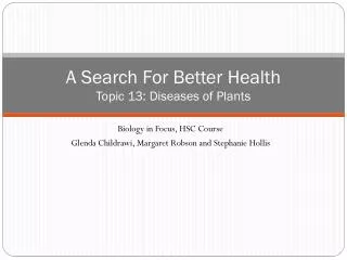 A Search For Better Health Topic 13: Diseases of Plants