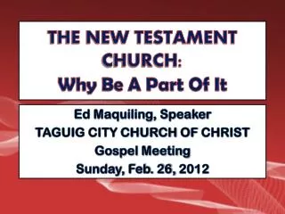 THE NEW TESTAMENT CHURCH: Why Be A Part Of It