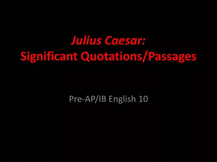 julius caesar significant quotations passages