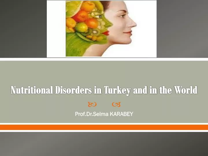 nutritional disorders in turkey and in the world