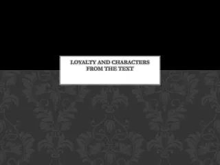Loyalty and Characters from the Text