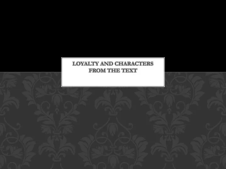 loyalty and characters from the text