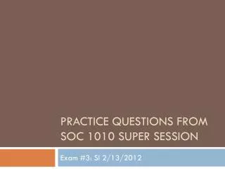 Practice questions from SOC 1010 Super Session