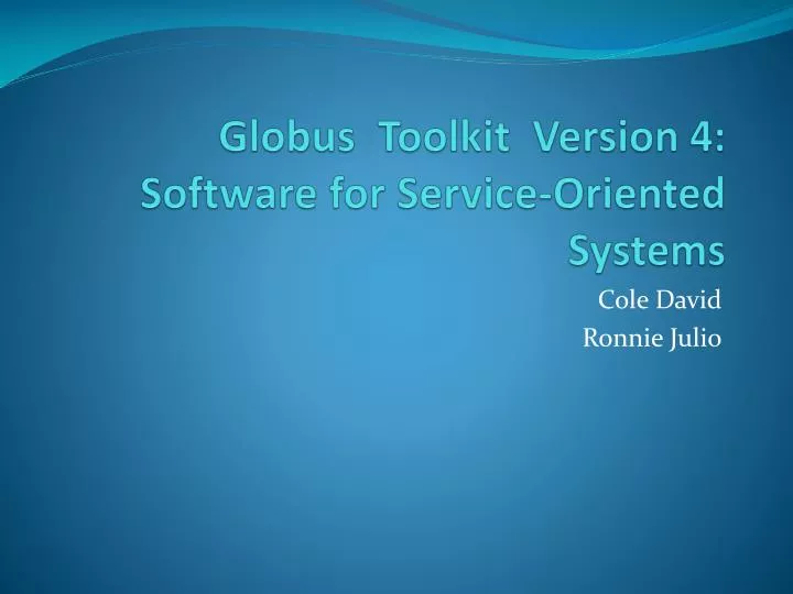 globus toolkit version 4 software for service oriented systems