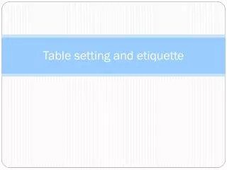 Table setting and etiquette