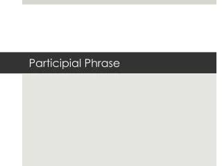 Participial Phrase