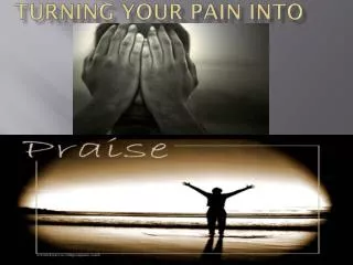 TURNING YOUR PAIN INTO