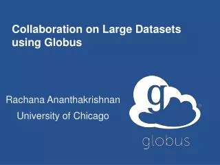 Collaboration on Large Datasets using Globus