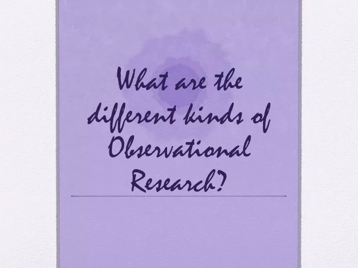what are the different kinds of observational research