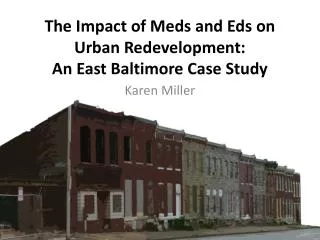 The Impact of Meds and Eds on Urban Redevelopment: An East Baltimore Case Study